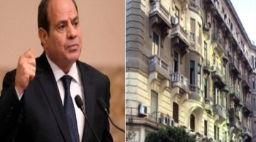 «تطمينًا للمواطنين» الرئيس السيسي يلقي الضوء على ملف الإيجار القديم