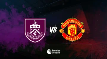 موعد مانشستر يونايتد ضد بيرنلي في الدوري الإنجليزي والتشكيلة والقنوات الناقلة